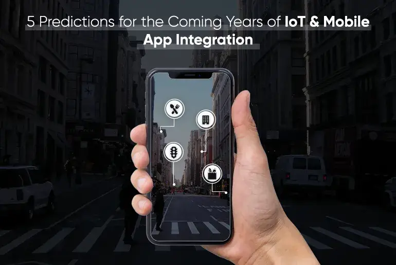5 Predictions for the coming years of IoT & Mobile App Integration_Thum